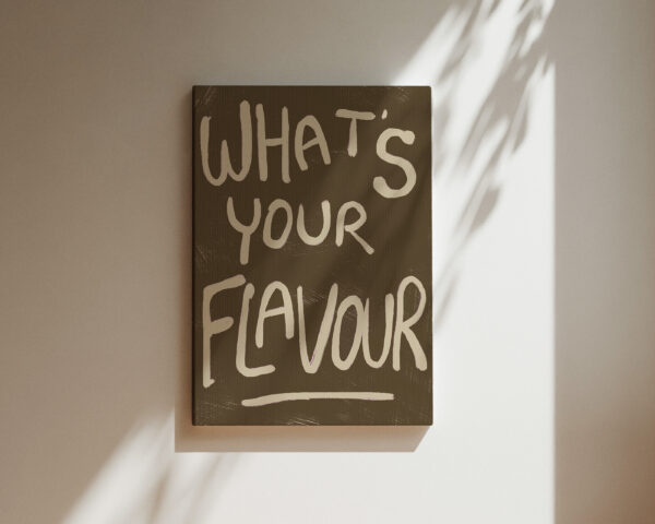 WHATS YOUR FLAVOUR | CANVAS DRUK